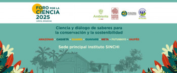 El Instituto SINCHI fortalece el diálogo entre ciencia y comunidad con el Segundo Foro por la Ciencia en Leticia, Amazonas